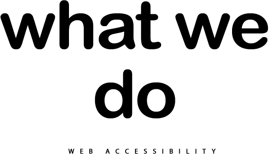 what we do, web accessiblility